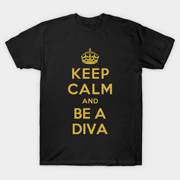 KEEP CALM AND BE A DIVA T-Shirt by redhornet